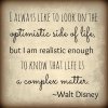look-on-the-optimistic-side-of-life-walt-disney-daily-quotes-sayings-pictures.jpeg